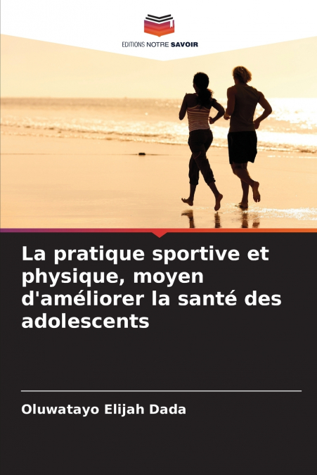 La pratique sportive et physique, moyen d’améliorer la santé des adolescents