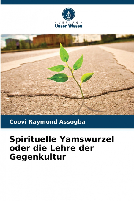 Spirituelle Yamswurzel oder die Lehre der Gegenkultur