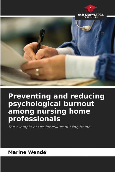 Preventing and reducing psychological burnout among nursing home professionals