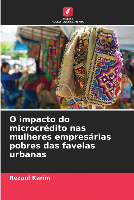 O impacto do microcrédito nas mulheres empresárias pobres das favelas urbanas