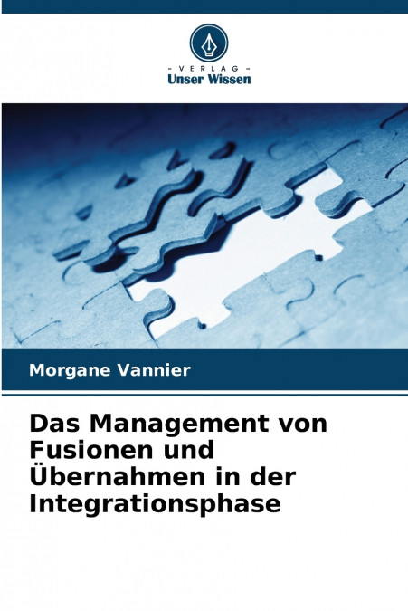Das Management von Fusionen und Übernahmen in der Integrationsphase