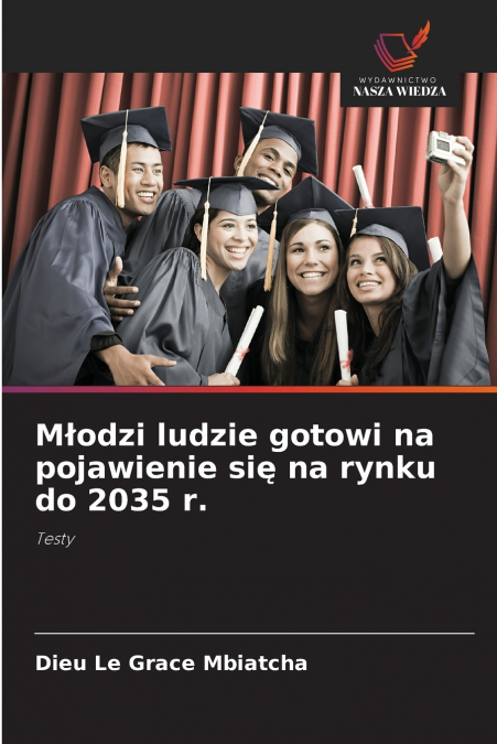Młodzi ludzie gotowi na pojawienie się na rynku do 2035 r.