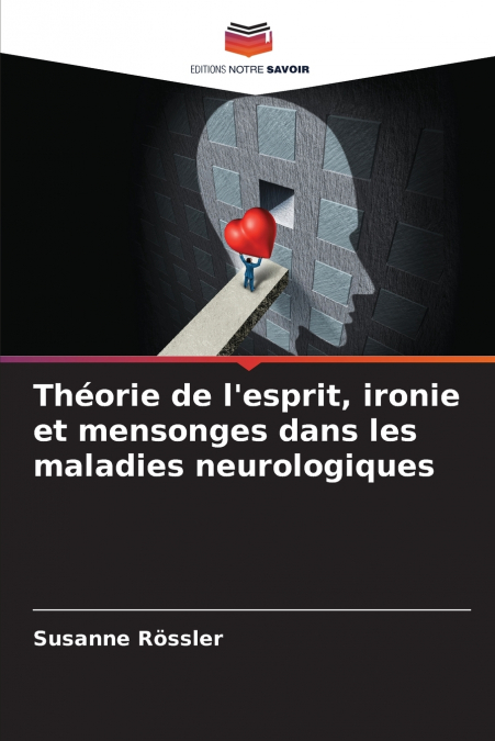Théorie de l’esprit, ironie et mensonges dans les maladies neurologiques