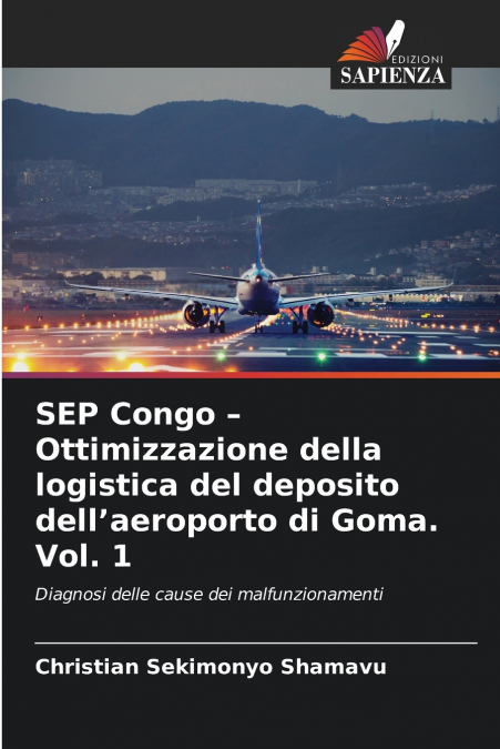 SEP Congo - Ottimizzazione della logistica del deposito dell’aeroporto di Goma. Vol. 1
