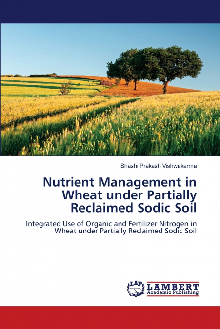 Nutrient Management in Wheat under Partially Reclaimed Sodic Soil