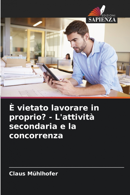È vietato lavorare in proprio? - L’attività secondaria e la concorrenza