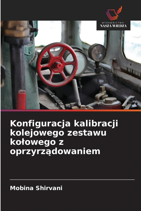 Konfiguracja kalibracji kolejowego zestawu kołowego z oprzyrządowaniem