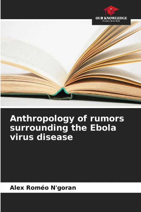 Anthropology of rumors surrounding the Ebola virus disease