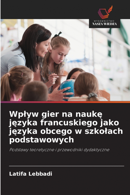 Wpływ gier na naukę języka francuskiego jako języka obcego w szkołach podstawowych