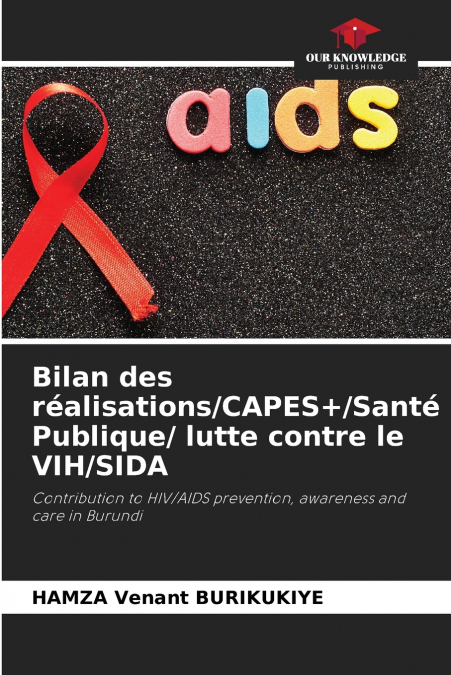 Bilan des réalisations/CAPES+/Santé Publique/ lutte contre le VIH/SIDA