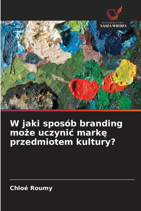 W jaki sposób branding może uczynić markę przedmiotem kultury?