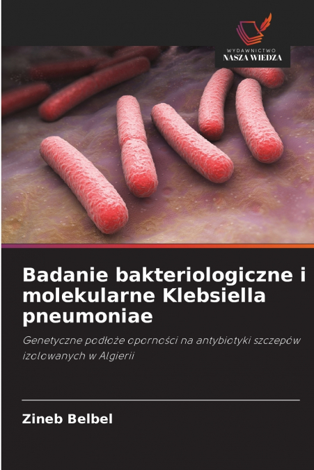 Badanie bakteriologiczne i molekularne Klebsiella pneumoniae