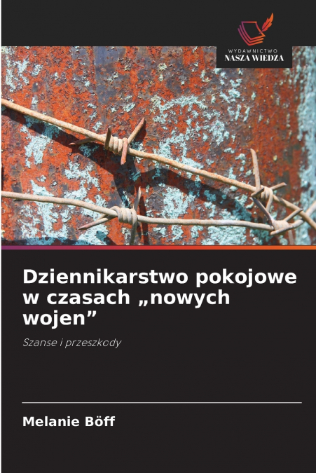 Dziennikarstwo pokojowe w czasach „nowych wojen'
