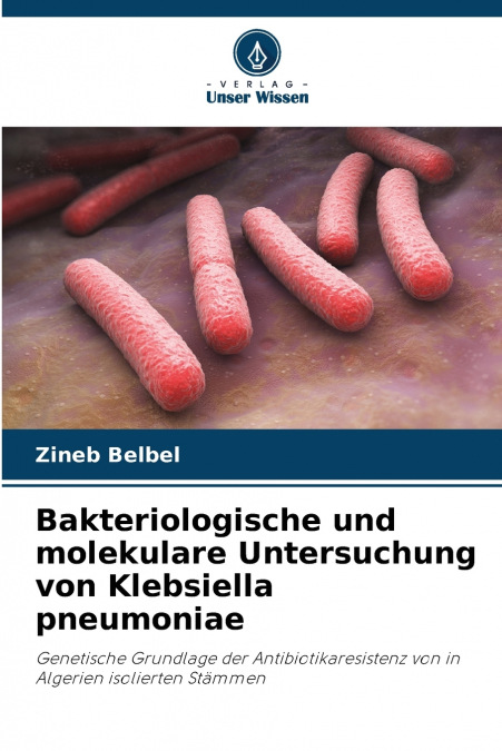 Bakteriologische und molekulare Untersuchung von Klebsiella pneumoniae