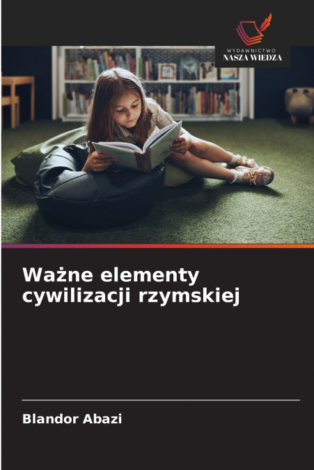 Ważne elementy cywilizacji rzymskiej