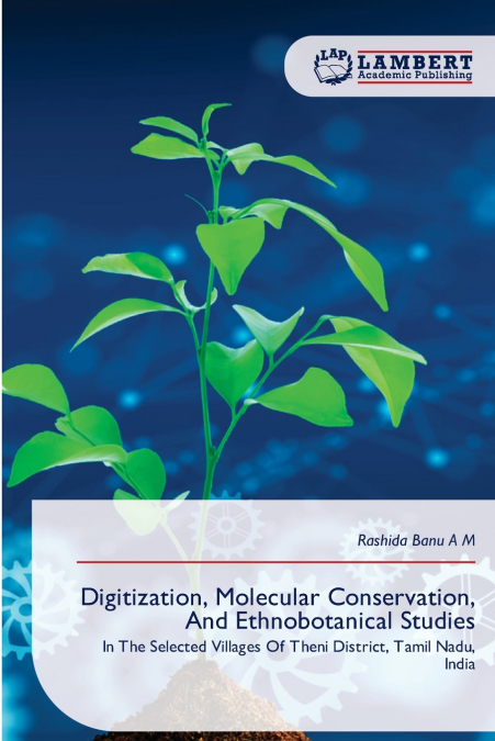 Digitization, Molecular Conservation, And Ethnobotanical Studies