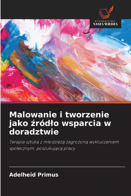Malowanie i tworzenie jako źródło wsparcia w doradztwie