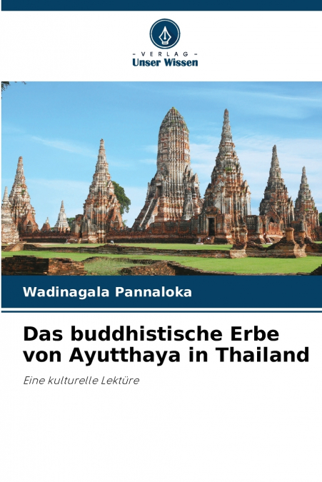 Das buddhistische Erbe von Ayutthaya in Thailand