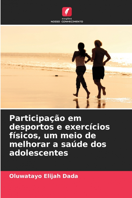 Participação em desportos e exercícios físicos, um meio de melhorar a saúde dos adolescentes