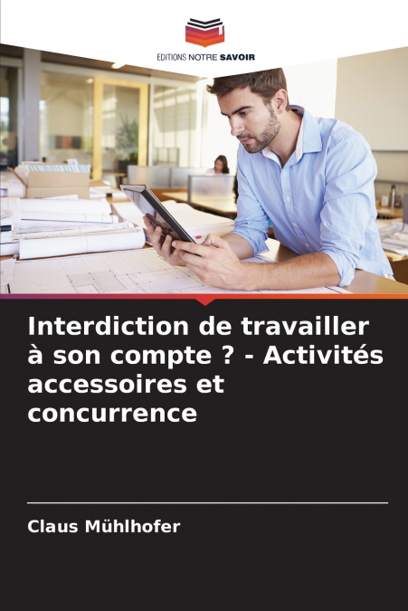 Interdiction de travailler à son compte ? - Activités accessoires et concurrence