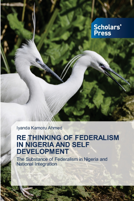 RE THINKING OF FEDERALISM IN NIGERIA AND SELF DEVELOPMENT