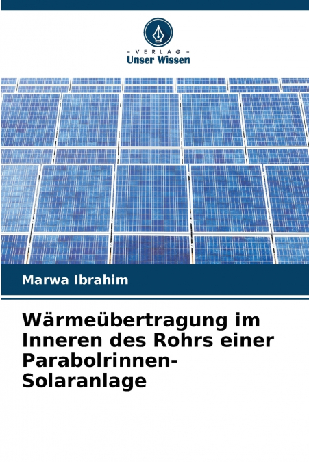 Wärmeübertragung im Inneren des Rohrs einer Parabolrinnen-Solaranlage
