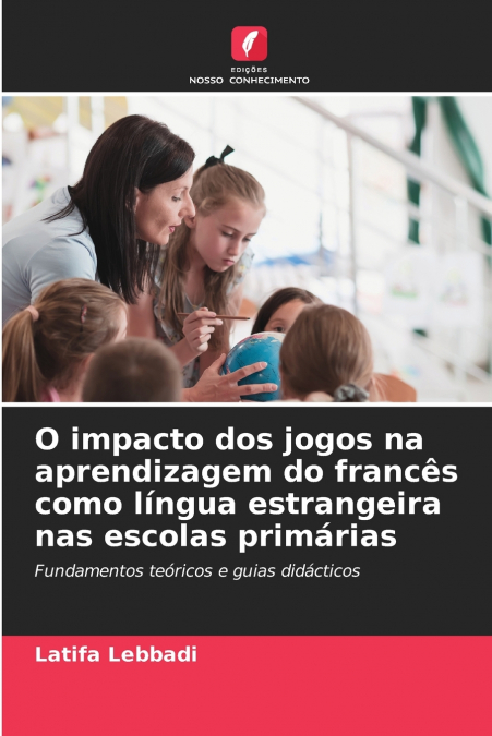 O impacto dos jogos na aprendizagem do francês como língua estrangeira nas escolas primárias