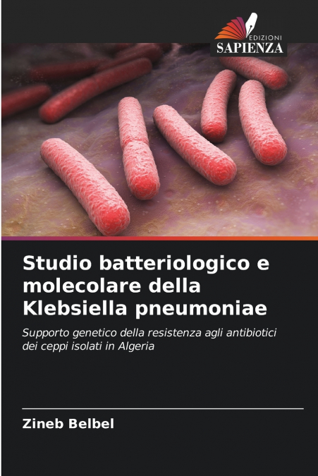 Studio batteriologico e molecolare della Klebsiella pneumoniae