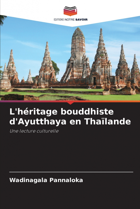 L’héritage bouddhiste d’Ayutthaya en Thaïlande