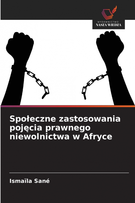 Społeczne zastosowania pojęcia prawnego niewolnictwa w Afryce
