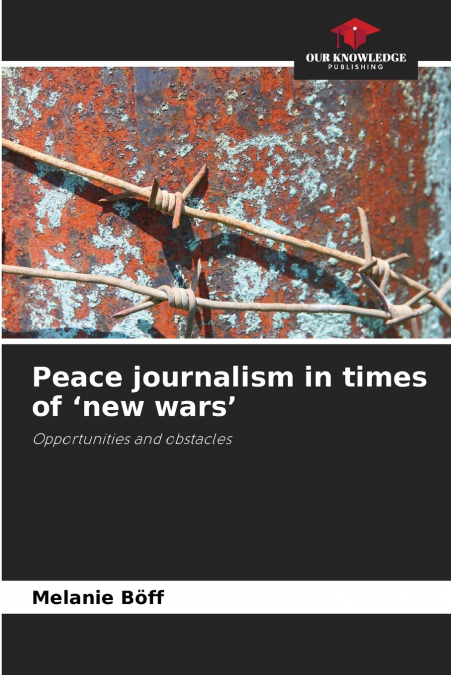 Peace journalism in times of ’new wars’