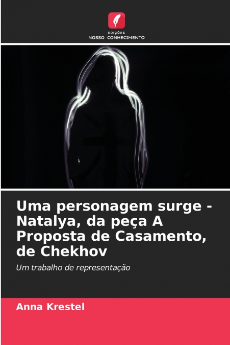 Uma personagem surge - Natalya, da peça A Proposta de Casamento, de Chekhov