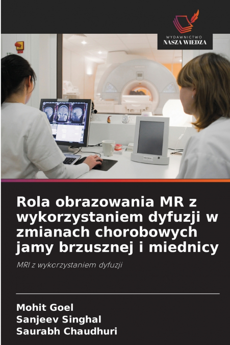 Rola obrazowania MR z wykorzystaniem dyfuzji w zmianach chorobowych jamy brzusznej i miednicy