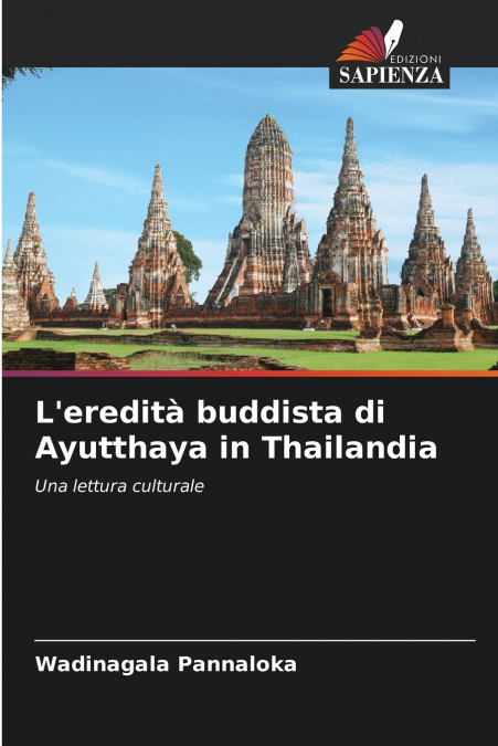 L’eredità buddista di Ayutthaya in Thailandia