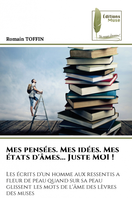 Mes pensées. Mes idées. Mes états d’âmes... Juste MOI !
