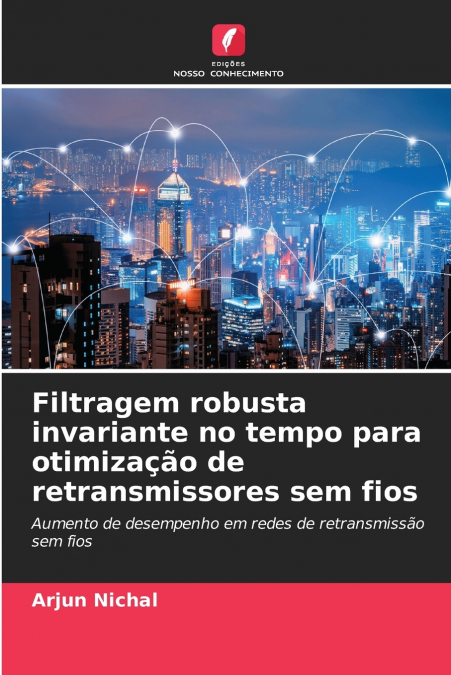 Filtragem robusta invariante no tempo para otimização de retransmissores sem fios