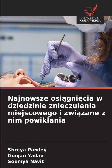 Najnowsze osiągnięcia w dziedzinie znieczulenia miejscowego i związane z nim powikłania