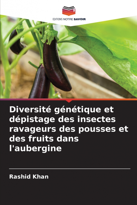 Diversité génétique et dépistage des insectes ravageurs des pousses et des fruits dans l’aubergine