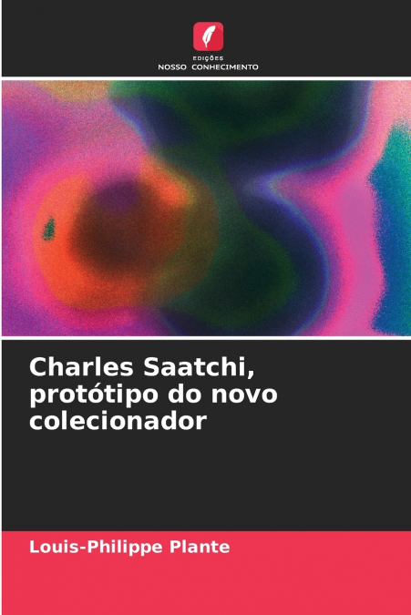 Charles Saatchi, protótipo do novo colecionador