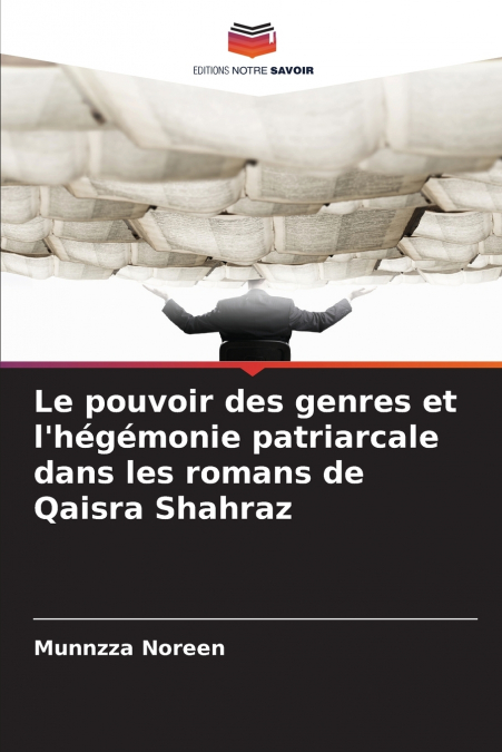 Le pouvoir des genres et l’hégémonie patriarcale dans les romans de Qaisra Shahraz