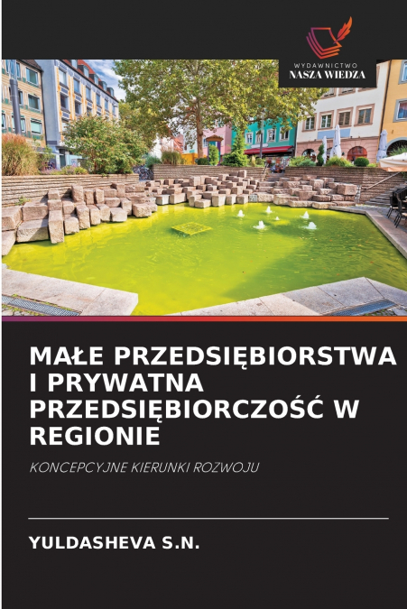 MAŁE PRZEDSIĘBIORSTWA I PRYWATNA PRZEDSIĘBIORCZOŚĆ W REGIONIE