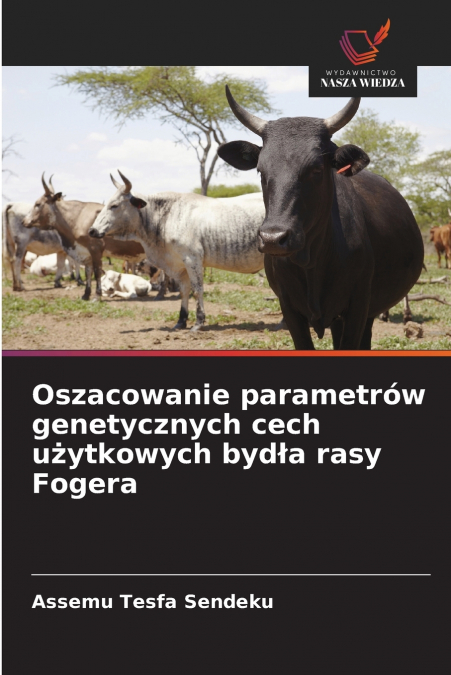 Oszacowanie parametrów genetycznych cech użytkowych bydła rasy Fogera
