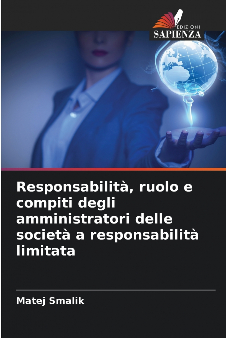 Responsabilità, ruolo e compiti degli amministratori delle società a responsabilità limitata