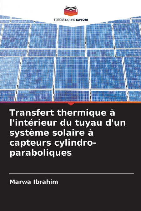 Transfert thermique à l’intérieur du tuyau d’un système solaire à capteurs cylindro-paraboliques