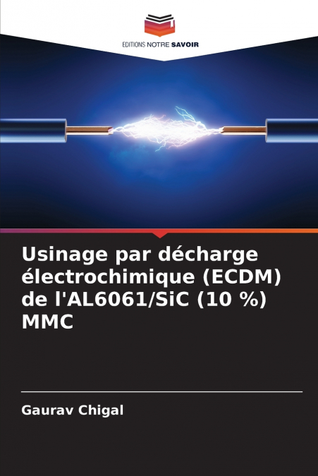Usinage par décharge électrochimique (ECDM) de l’AL6061/SiC (10 %) MMC