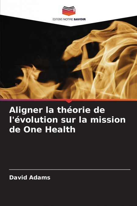 Aligner la théorie de l’évolution sur la mission de One Health