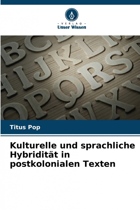 Kulturelle und sprachliche Hybridität in postkolonialen Texten