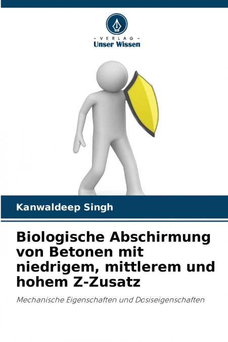 Biologische Abschirmung von Betonen mit niedrigem, mittlerem und hohem Z-Zusatz