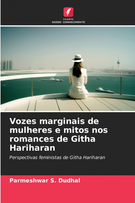 Vozes marginais de mulheres e mitos nos romances de Githa Hariharan