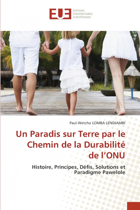 Un Paradis sur Terre par le Chemin de la Durabilité de l’ONU